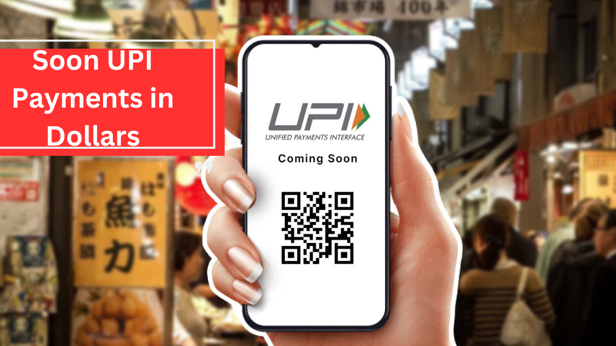 Soon UPI Payments in Dollars: UPI Goes International